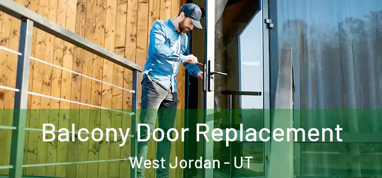  Balcony Door Replacement West Jordan - UT