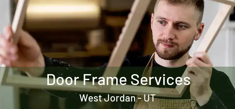 Door Frame Services West Jordan - UT