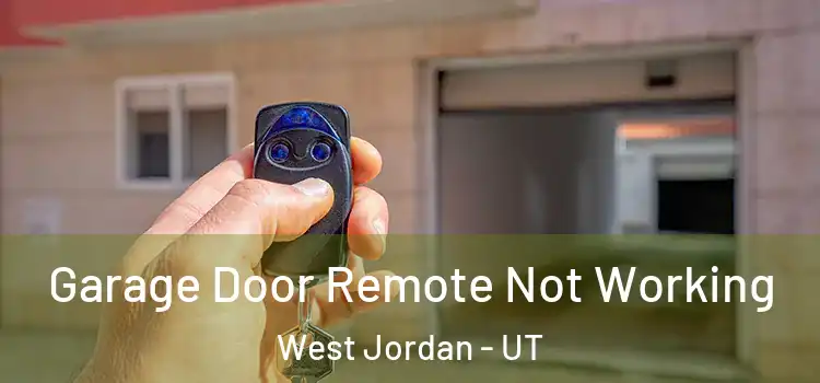  Garage Door Remote Not Working West Jordan - UT