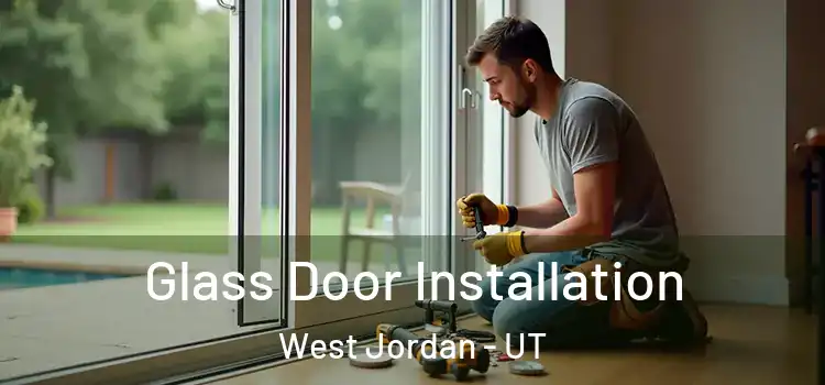 Glass Door Installation West Jordan - UT