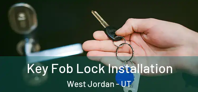 Key Fob Lock Installation West Jordan - UT