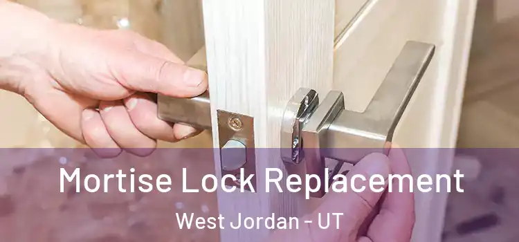 Mortise Lock Replacement West Jordan - UT