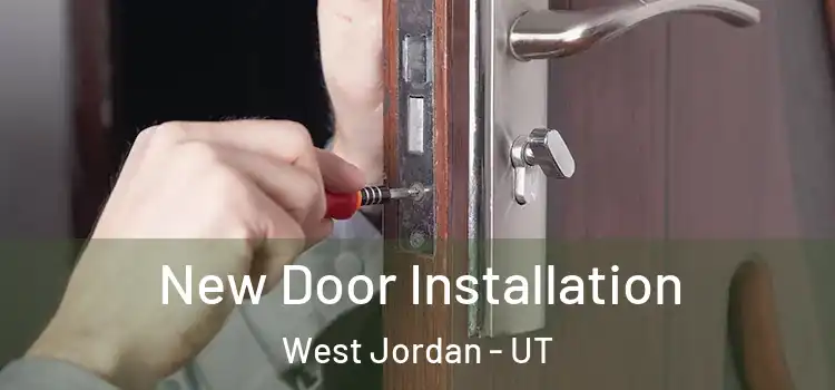  New Door Installation West Jordan - UT