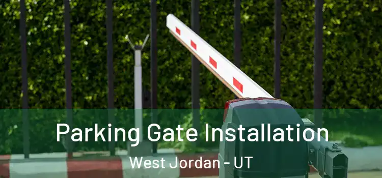  Parking Gate Installation West Jordan - UT